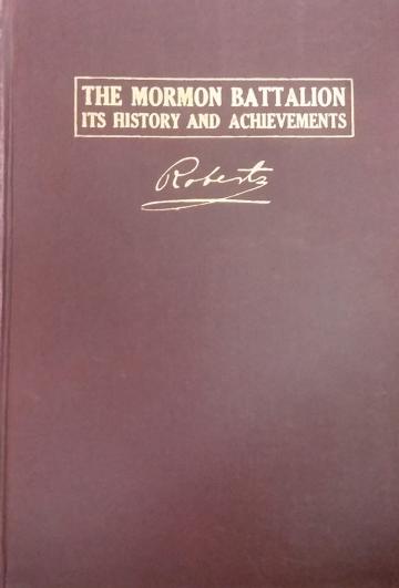 The Mormon Battalion: Its History and Achievements The Mormon Battalion: Its History and Achievements