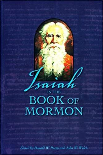 Isaiah in the Book of Mormon Isaiah in the Book of Mormon