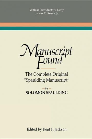 Manuscript Found: The Complete Original "Spaulding Manuscript" Manuscript Found: The Complete Original "Spaulding Manuscript"