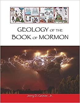 Geology of the Book of Mormon Geology of the Book of Mormon