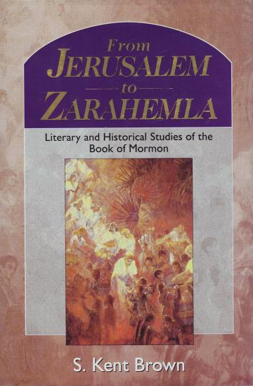 From Jerusalem to Zarahemla: Literary and Historical Studies of the Book of Mormon From Jerusalem to Zarahemla: Literary and Historical Studies of the Book of Mormon