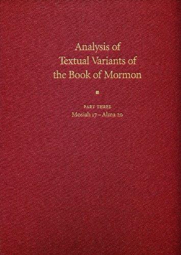 Analysis of Textual Variants of the Book of Mormon Part Three: Mosiah 17 – Alma 20 Analysis of Textual Variants of the Book of Mormon Part Three: Mosiah 17 – Alma 20