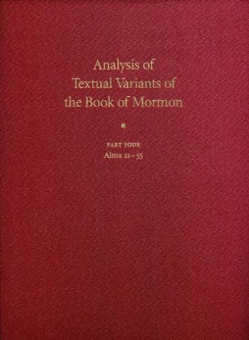 Analysis of Textual Variants of the Book of Mormon Part Four: Alma 21–55 Analysis of Textual Variants of the Book of Mormon Part Four: Alma 21–55
