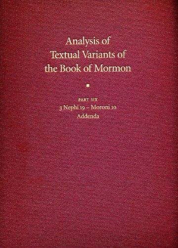 Analysis of Textual Variants of the Book of Mormon Part Six: 3 Nephi 19 – Moroni 10 Analysis of Textual Variants of the Book of Mormon Part Six: 3 Nephi 19 – Moroni 10