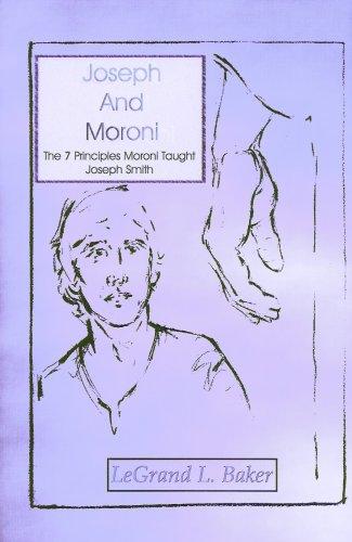 Book cover of Joseph and Moroni: The 7 Principles Moroni Taught Joseph Smith Book cover of Joseph and Moroni: The 7 Principles Moroni Taught Joseph Smith