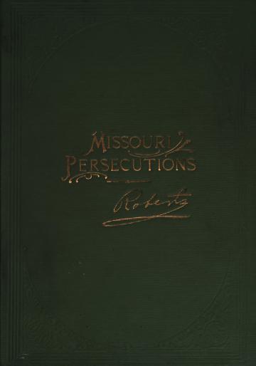 The Missouri Persecutions The Missouri Persecutions