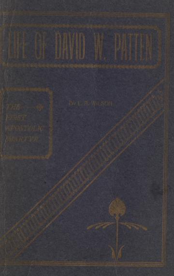 Life of David W. Patten: The First Apostolic Martyr Life of David W. Patten: The First Apostolic Martyr