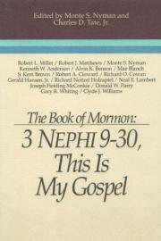 The Book of Mormon: 3 Nephi 9–30, This Is My Gospel