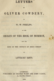Letters by Oliver Cowdery, to W.W. Phelps on the Origin of the Book of Mormon and the Rise of the Church of Jesus Christ of Latter-day Saints